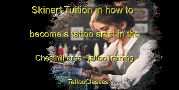 Skinart Tuition in how to become a tattoo artist in the Chesthill area | TattooTraining | TattooClasses | SkinartTraining-United Kingdom