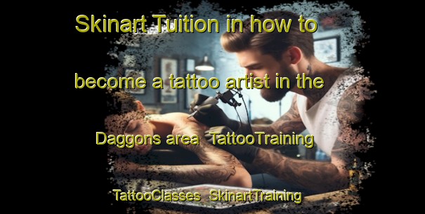 Skinart Tuition in how to become a tattoo artist in the Daggons area | TattooTraining | TattooClasses | SkinartTraining-United Kingdom