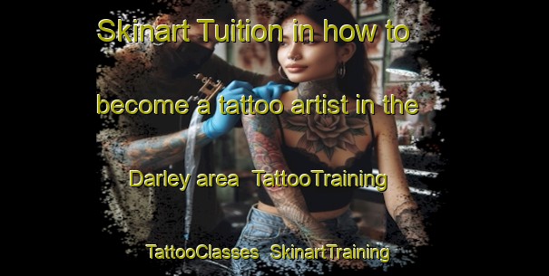Skinart Tuition in how to become a tattoo artist in the Darley area | TattooTraining | TattooClasses | SkinartTraining-United Kingdom