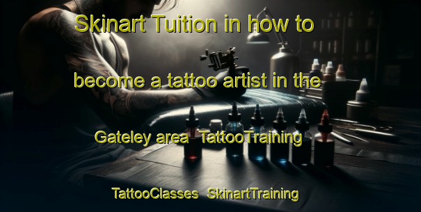 Skinart Tuition in how to become a tattoo artist in the Gateley area | TattooTraining | TattooClasses | SkinartTraining-United Kingdom