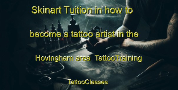 Skinart Tuition in how to become a tattoo artist in the Hovingham area | TattooTraining | TattooClasses | SkinartTraining-United Kingdom