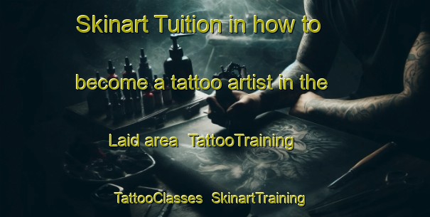 Skinart Tuition in how to become a tattoo artist in the Laid area | TattooTraining | TattooClasses | SkinartTraining-United Kingdom