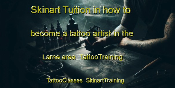 Skinart Tuition in how to become a tattoo artist in the Larne area | TattooTraining | TattooClasses | SkinartTraining-United Kingdom