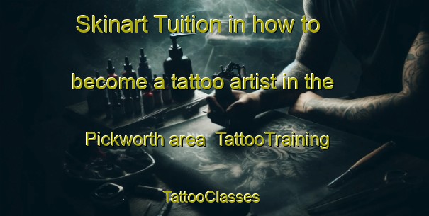 Skinart Tuition in how to become a tattoo artist in the Pickworth area | TattooTraining | TattooClasses | SkinartTraining-United Kingdom