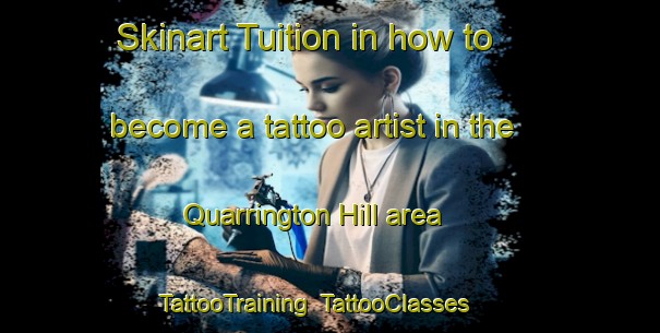 Skinart Tuition in how to become a tattoo artist in the Quarrington Hill area | TattooTraining | TattooClasses | SkinartTraining-United Kingdom
