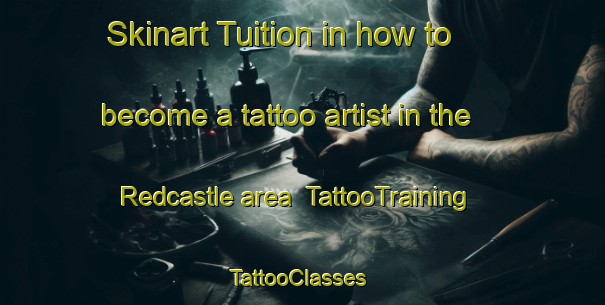 Skinart Tuition in how to become a tattoo artist in the Redcastle area | TattooTraining | TattooClasses | SkinartTraining-United Kingdom