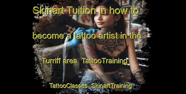 Skinart Tuition in how to become a tattoo artist in the Turriff area | TattooTraining | TattooClasses | SkinartTraining-United Kingdom