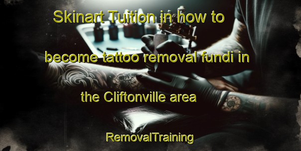 Skinart Tuition in how to become tattoo removal fundi in the Cliftonville area | RemovalTraining | RemovalClasses | SkinartTraining-United Kingdom