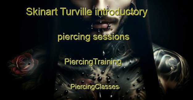 Skinart Turville introductory piercing sessions | PiercingTraining | PiercingClasses | SkinartTraining-United Kingdom