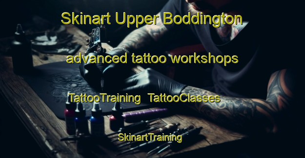Skinart Upper Boddington advanced tattoo workshops | TattooTraining | TattooClasses | SkinartTraining-United Kingdom