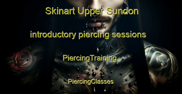 Skinart Upper Sundon introductory piercing sessions | #PiercingTraining #PiercingClasses #SkinartTraining-United Kingdom