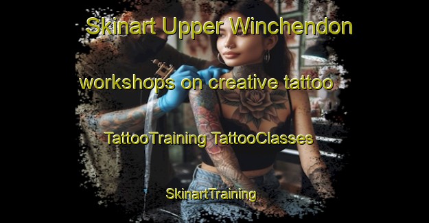 Skinart Upper Winchendon workshops on creative tattoo | #TattooTraining #TattooClasses #SkinartTraining-United Kingdom