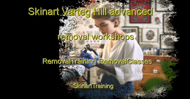 Skinart Varteg Hill advanced removal workshops | #RemovalTraining #RemovalClasses #SkinartTraining-United Kingdom