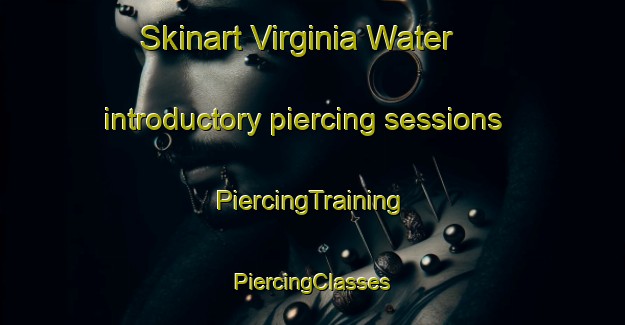 Skinart Virginia Water introductory piercing sessions | #PiercingTraining #PiercingClasses #SkinartTraining-United Kingdom