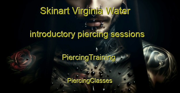 Skinart Virginia Water introductory piercing sessions | #PiercingTraining #PiercingClasses #SkinartTraining-United Kingdom