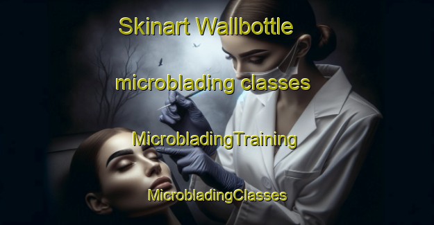 Skinart Wallbottle microblading classes | #MicrobladingTraining #MicrobladingClasses #SkinartTraining-United Kingdom