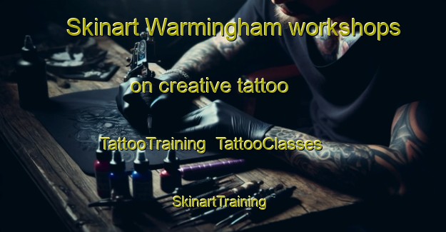 Skinart Warmingham workshops on creative tattoo | TattooTraining | TattooClasses | SkinartTraining-United Kingdom