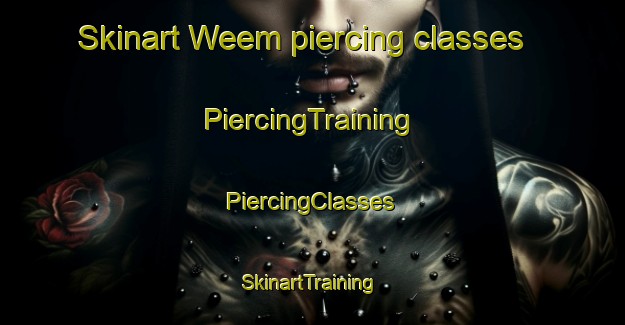 Skinart Weem piercing classes | #PiercingTraining #PiercingClasses #SkinartTraining-United Kingdom