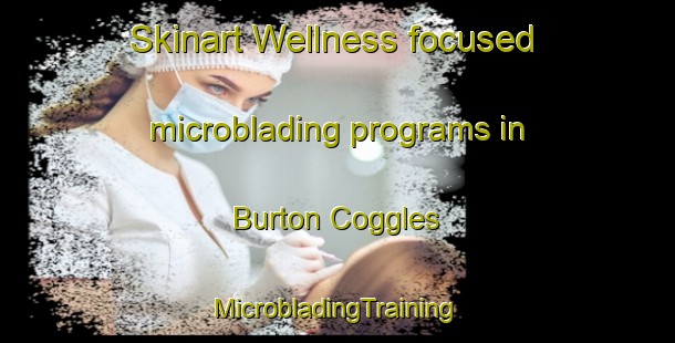 Skinart Wellness-focused microblading programs in Burton Coggles | #MicrobladingTraining #MicrobladingClasses #SkinartTraining-United Kingdom