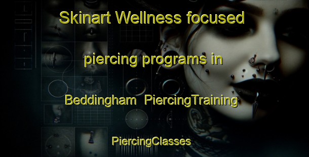 Skinart Wellness-focused piercing programs in Beddingham | PiercingTraining | PiercingClasses | SkinartTraining-United Kingdom