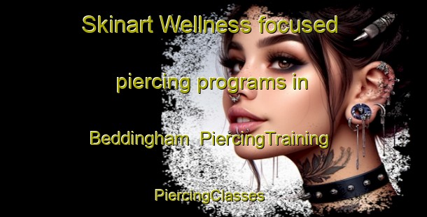 Skinart Wellness-focused piercing programs in Beddingham | PiercingTraining | PiercingClasses | SkinartTraining-United Kingdom