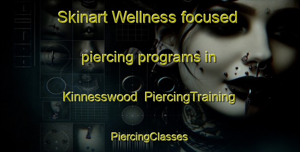 Skinart Wellness-focused piercing programs in Kinnesswood | #PiercingTraining #PiercingClasses #SkinartTraining-United Kingdom