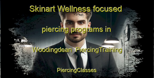 Skinart Wellness-focused piercing programs in Woodingdean | #PiercingTraining #PiercingClasses #SkinartTraining-United Kingdom