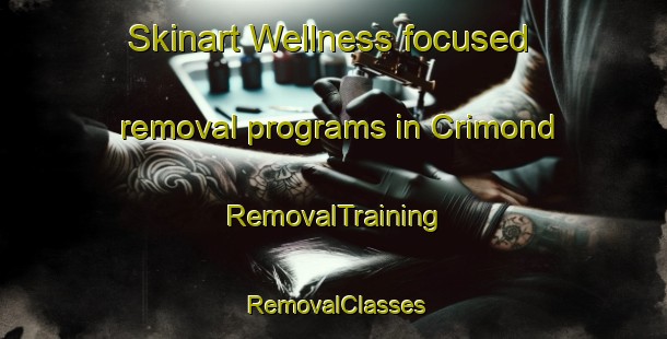 Skinart Wellness-focused removal programs in Crimond | RemovalTraining | RemovalClasses | SkinartTraining-United Kingdom