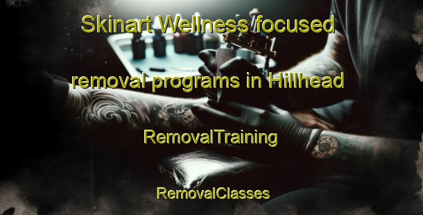 Skinart Wellness-focused removal programs in Hillhead | RemovalTraining | RemovalClasses | SkinartTraining-United Kingdom