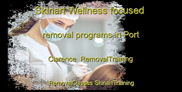 Skinart Wellness-focused removal programs in Port Clarence | #RemovalTraining #RemovalClasses #SkinartTraining-United Kingdom