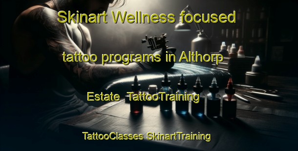 Skinart Wellness-focused tattoo programs in Althorp Estate | #TattooTraining #TattooClasses #SkinartTraining-United Kingdom