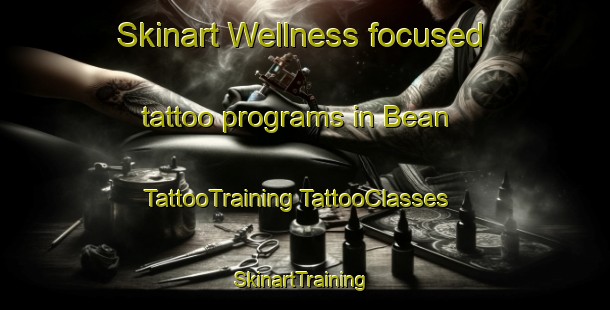 Skinart Wellness-focused tattoo programs in Bean | #TattooTraining #TattooClasses #SkinartTraining-United Kingdom