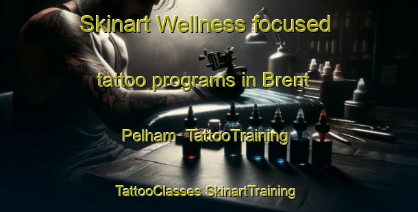 Skinart Wellness-focused tattoo programs in Brent Pelham | #TattooTraining #TattooClasses #SkinartTraining-United Kingdom