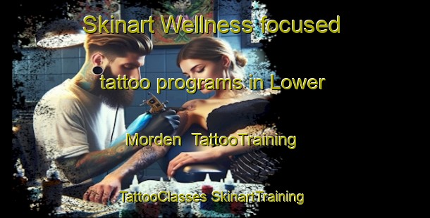 Skinart Wellness-focused tattoo programs in Lower Morden | #TattooTraining #TattooClasses #SkinartTraining-United Kingdom