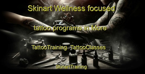 Skinart Wellness-focused tattoo programs in More | TattooTraining | TattooClasses | SkinartTraining-United Kingdom