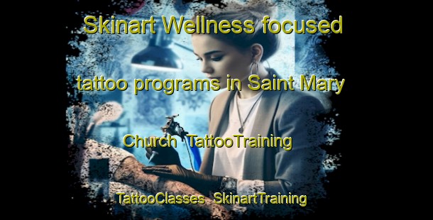 Skinart Wellness-focused tattoo programs in Saint Mary Church | TattooTraining | TattooClasses | SkinartTraining-United Kingdom