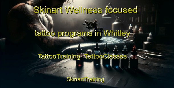 Skinart Wellness-focused tattoo programs in Whitley | TattooTraining | TattooClasses | SkinartTraining-United Kingdom
