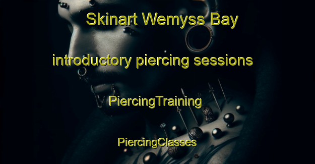 Skinart Wemyss Bay introductory piercing sessions | #PiercingTraining #PiercingClasses #SkinartTraining-United Kingdom