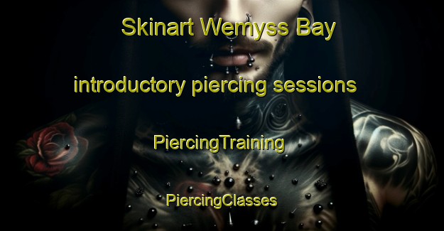 Skinart Wemyss Bay introductory piercing sessions | #PiercingTraining #PiercingClasses #SkinartTraining-United Kingdom