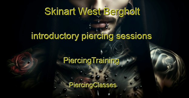 Skinart West Bergholt introductory piercing sessions | PiercingTraining | PiercingClasses | SkinartTraining-United Kingdom