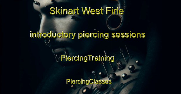 Skinart West Firle introductory piercing sessions | PiercingTraining | PiercingClasses | SkinartTraining-United Kingdom