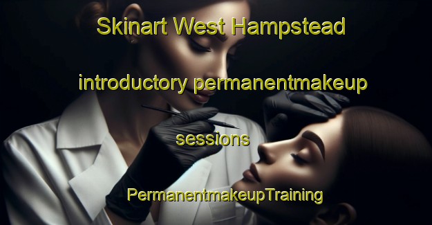 Skinart West Hampstead introductory permanentmakeup sessions | #PermanentmakeupTraining #PermanentmakeupClasses #SkinartTraining-United Kingdom