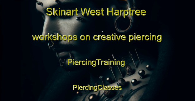 Skinart West Harptree workshops on creative piercing | #PiercingTraining #PiercingClasses #SkinartTraining-United Kingdom