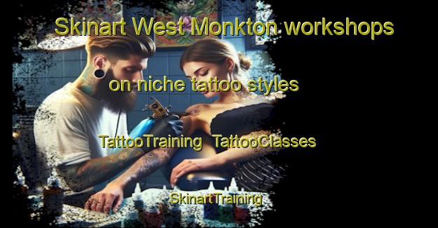 Skinart West Monkton workshops on niche tattoo styles | TattooTraining | TattooClasses | SkinartTraining-United Kingdom