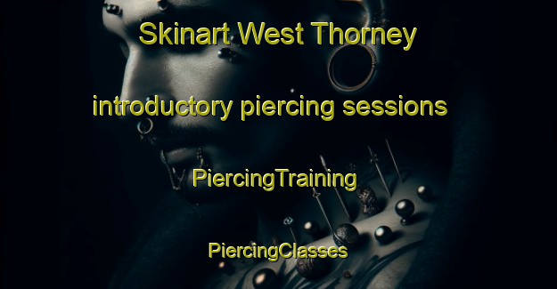 Skinart West Thorney introductory piercing sessions | #PiercingTraining #PiercingClasses #SkinartTraining-United Kingdom