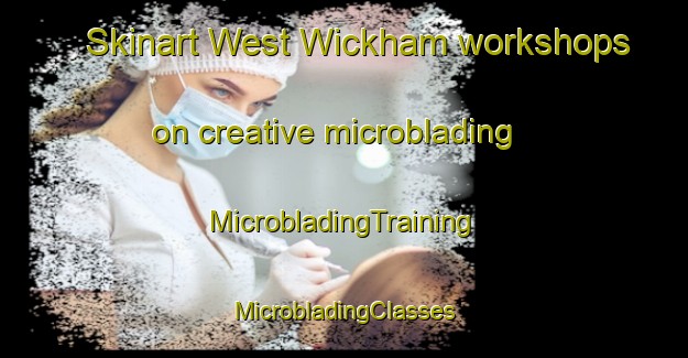 Skinart West Wickham workshops on creative microblading | #MicrobladingTraining #MicrobladingClasses #SkinartTraining-United Kingdom