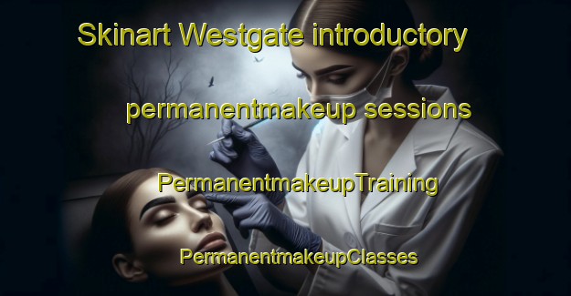 Skinart Westgate introductory permanentmakeup sessions | #PermanentmakeupTraining #PermanentmakeupClasses #SkinartTraining-United Kingdom