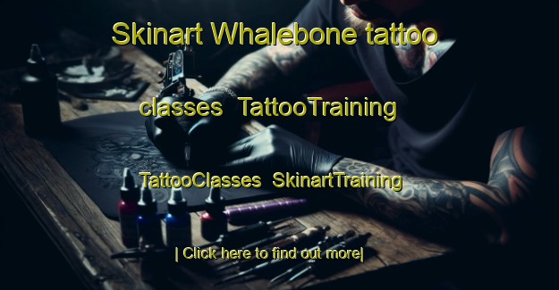 Skinart Whalebone tattoo classes | TattooTraining | TattooClasses | SkinartTraining-United Kingdom