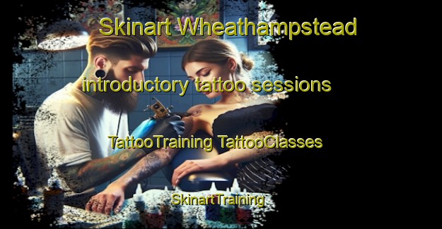 Skinart Wheathampstead introductory tattoo sessions | #TattooTraining #TattooClasses #SkinartTraining-United Kingdom