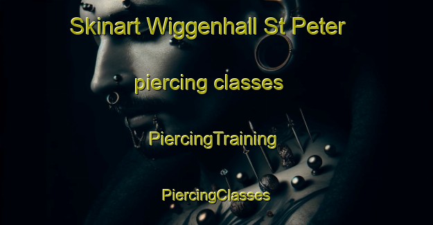 Skinart Wiggenhall St Peter piercing classes | #PiercingTraining #PiercingClasses #SkinartTraining-United Kingdom